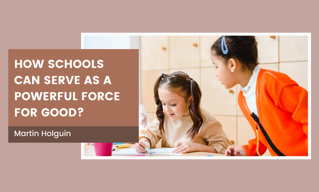 How Schools Can Serve As a Powerful Force for Good?