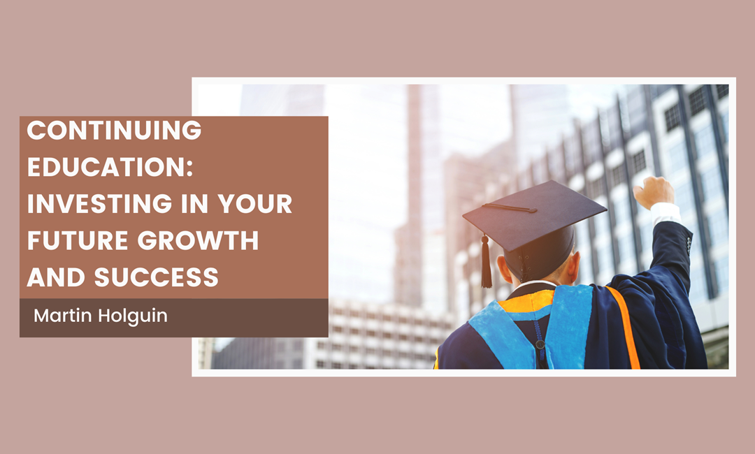 Continuing Education: Investing in Your Future Growth and Success